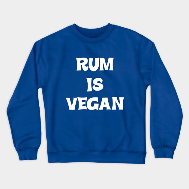 Rum is Vegan #2 Crewneck Sweatshirt by MrTeddy